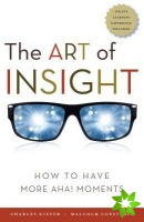 Art of Insight; How to Have More Aha! Moments
