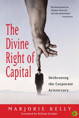 Divine Right Of Capital - Dethroning The Corporate Aristocracy