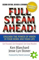 Full Steam Ahead!: Unleash the Power of Vision in Your Company and Your Life