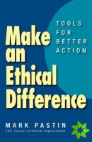 Make an Ethical Difference; Tools for Better Action