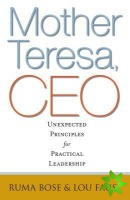 Mother Teresa, CEO: Unexpected Principles for Practical Leadership