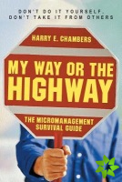 My Way or the Highway - The Micromanagement Survival Guide