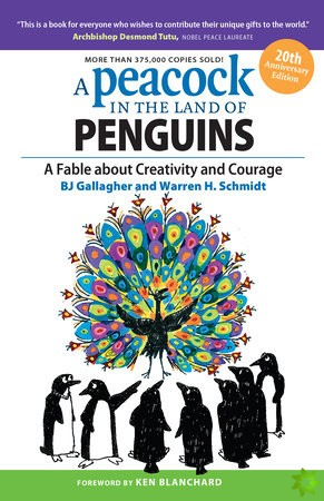 Peacock in the Land of Penguins: A Fable about Creativity and Courage