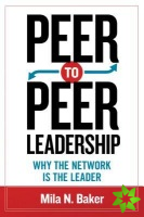 Peer-to-Peer Leadership: Why the Network Is the Leader