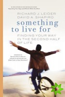 Something to Live For: Finding Your Way in the Second Half of Life.