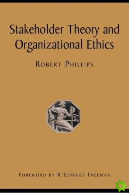 Stakeholder Theory and Organizational Ethics