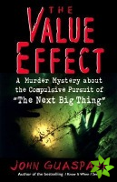 Value Effect: A Murder Mystery about the Compulsive Pursuit of 'The Next Big Thing'