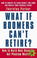 What if Boomers Can't Retire - How to Build Real Security, Not Phantom Wealth