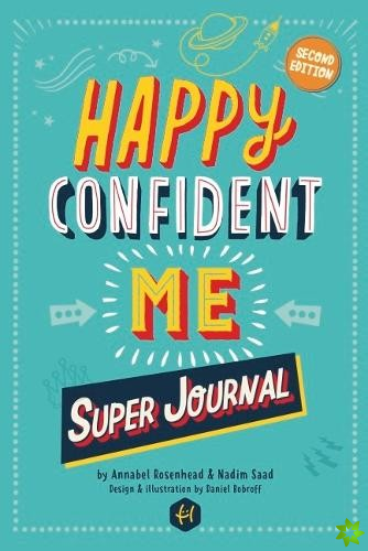 HAPPY CONFIDENT ME Super Journal - 10 weeks of themed journaling to develop essential life skills, including growth mindset, resilience, managing feel