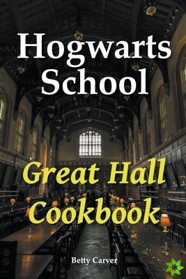 Hogwarts School Great Hall Cookbook