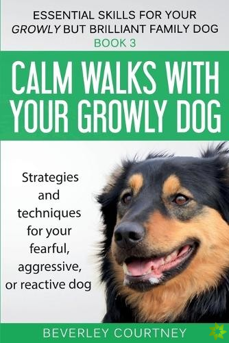 Calm walks with your Growly Dog