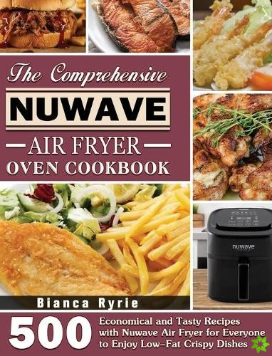 Comprehensive Nuwave Air Fryer Oven Cookbook