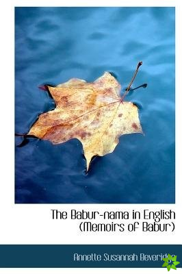 Babur-Nama in English (Memoirs of Babur)