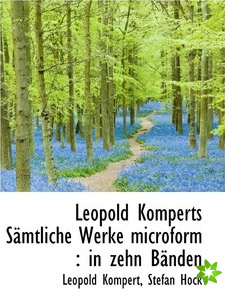 Leopold Komperts Samtliche Werke Microform