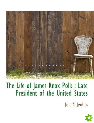 Life of James Knox Polk