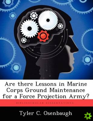 Are There Lessons in Marine Corps Ground Maintenance for a Force Projection Army?