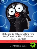 Defense in Clausewitz's On War and in FM 100-5 and Hdv 100/100