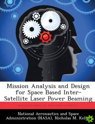 Mission Analysis and Design for Space Based Inter-Satellite Laser Power Beaming