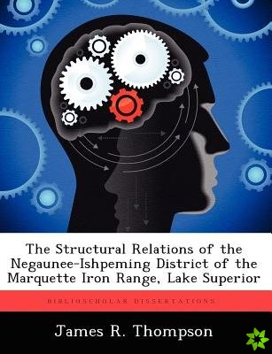 Structural Relations of the Negaunee-Ishpeming District of the Marquette Iron Range, Lake Superior