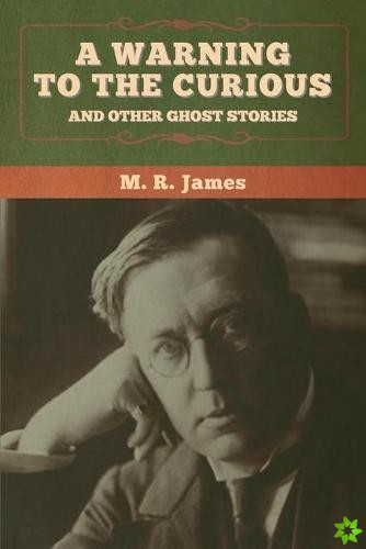 warning to the curious and other ghost stories