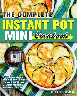 Complete Instant Pot Mini Cookbook
