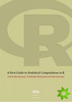 First Guide to Statistical Computations in R