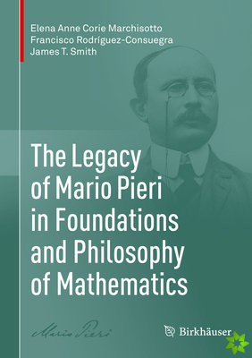 Legacy of Mario Pieri in Foundations and Philosophy of Mathematics