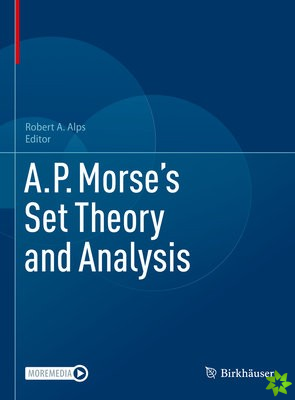 A.P. Morses Set Theory and Analysis