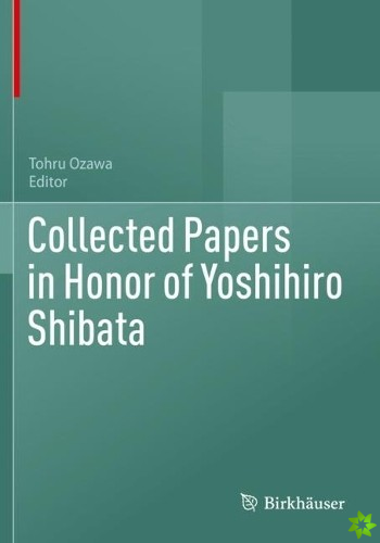 Collected Papers in Honor of Yoshihiro Shibata