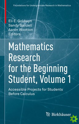 Mathematics Research for the Beginning Student, Volume 1