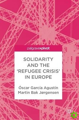 Solidarity and the 'Refugee Crisis' in Europe