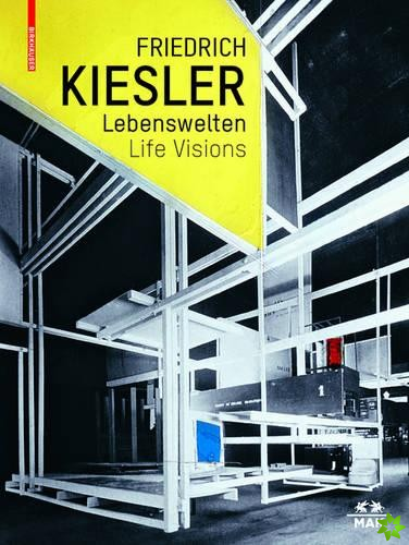 Friedrich Kiesler  Lebenswelten / Life Visions