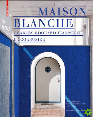 Maison Blanche - Charles-Edouard Jeanneret. Le Corbusier