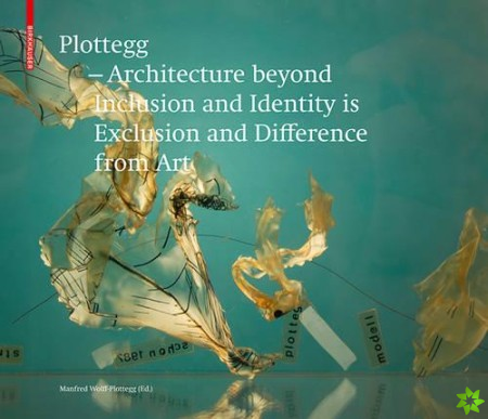 Plottegg - Architecture Beyond Inclusion and Identity is Exclusion and Difference from Art