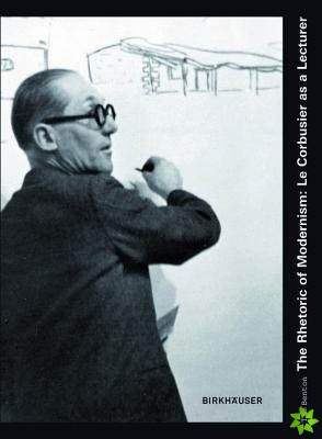 Rhetoric of Modernism: Le Corbusier as a Lecturer