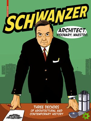 Schwanzer - Architect. Visionary. Maestro.