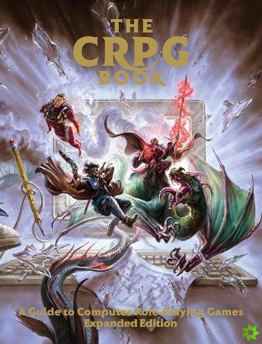 CRPG Book: A Guide to Computer Role-Playing Games (Expanded Edition)