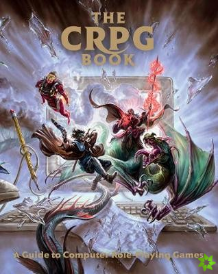 CRPG Book: A Guide to Computer Role-Playing Games