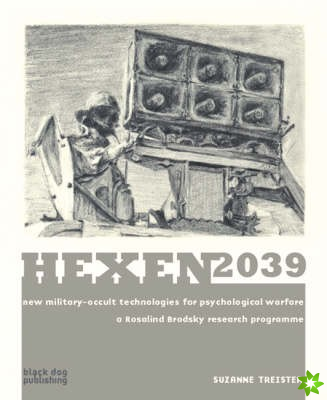 Hexen 2039: New Military-occult Technologies for Psychological Warfare a Rosalind Brodsky Research Programme