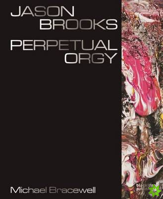 Jason Brooks: Perpetual Orgy