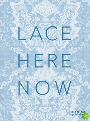 Lace: Here: Now