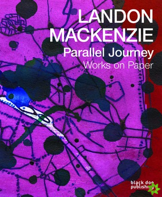 Landon Mackenzie: Parallel Journey
