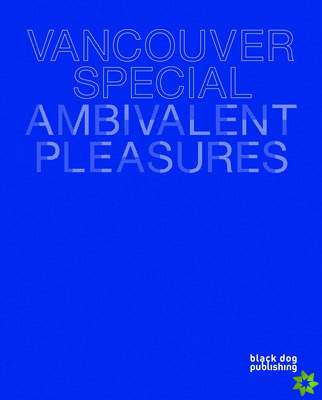 Vancouver Special: Ambivalent Pleasures