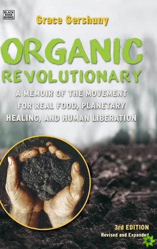 Organic Revolutionary - A Memoir from the Movement for Real Food, Planetary Healing, and Human Liberation