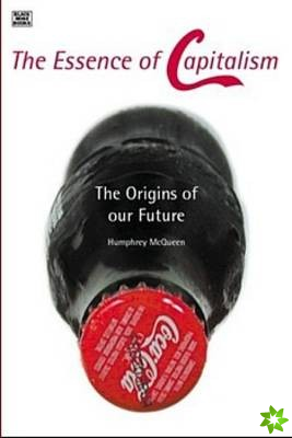 Essence Of Capitalism - The Origins of our Future