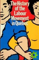 History of the Labour Movement in Qu Ebec