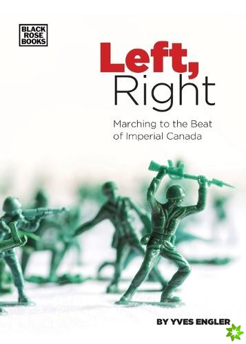 Left, Right - Marching to the Beat of Imperial Canada