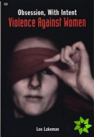 Obsession, With Intent - Violence Against Women