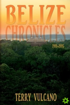 Belize Chronicles 1991-1995