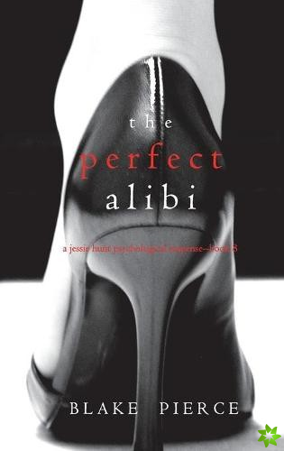 Perfect Alibi (A Jessie Hunt Psychological Suspense Thriller-Book Eight)